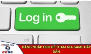 Đăng nhập EE88 để tham gia game hấp dẫn