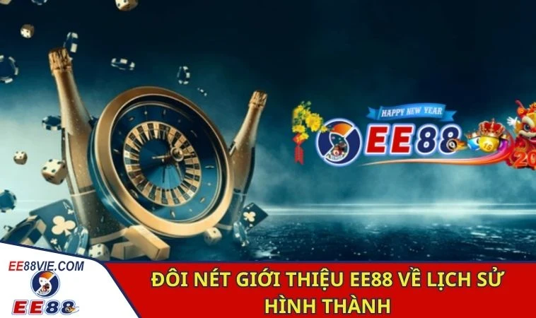 Giới Thiệu EE88 - Nền Tảng Uy Tín, Vững Bước Phát Triển 1 Đôi nét giới thiệu EE88 về lịch sử hình thành