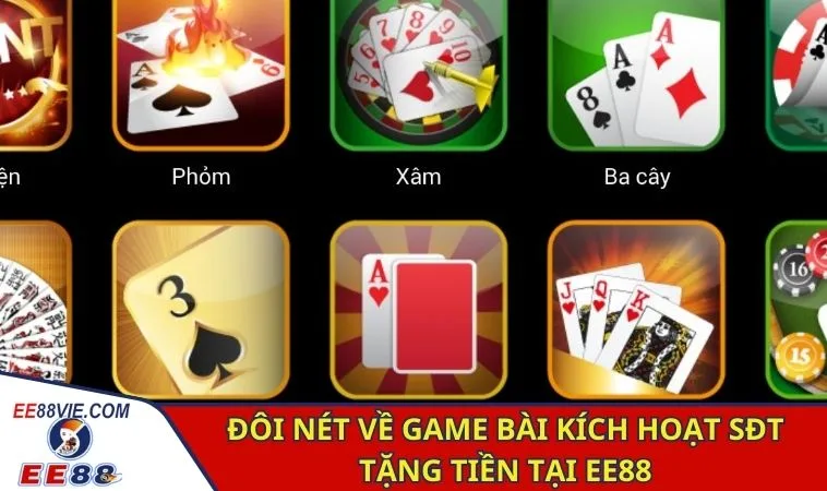 Game Bài Kích Hoạt Sđt Tặng Tiền Siêu Hấp Dẫn Tại EE88 2 Đôi nét về game bài kích hoạt sđt tặng tiền tại EE88