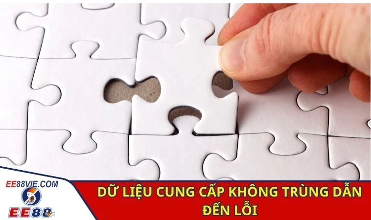 Dữ liệu cung cấp không trùng dẫn đến lỗi