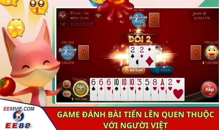 Game đánh bài tiến lên quen thuộc với người Việt