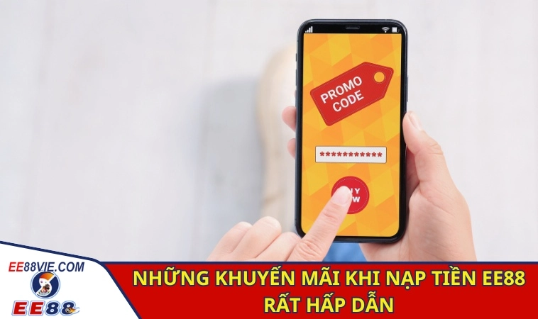 Những khuyến mãi khi nạp tiền EE88 rất hấp dẫn