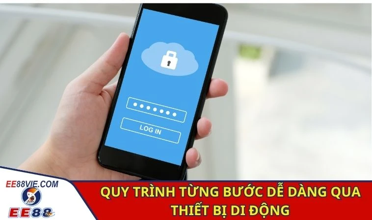 Đăng Nhập EE88 - Tham Gia Giải Trí Đa Dạng Ngay Hôm Nay 2 Quy trình từng bước dễ dàng qua thiết bị di động