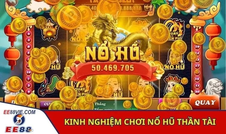 Thần Tài Nổ Hũ Đỉnh Cao Slot Game Hấp Dẫn Tại Ee88 4 Bí quyết chơi Thần tài quay hũ nhận thưởng lớn