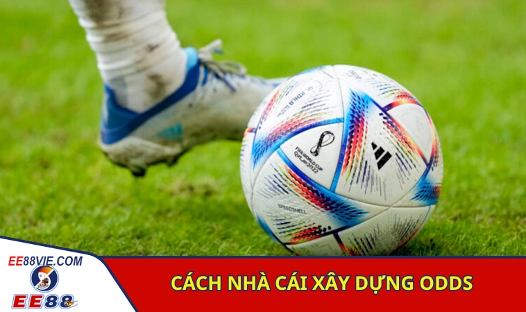 Odds Là Gì? Các Dạng Tỷ Lệ Cược Bóng Đá Hiện Nay 4 Các bước nhà cái xây dựng tỷ lệ kèo cho trận bóng