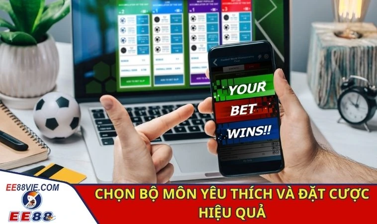 Chọn bộ môn yêu thích và đặt cược hiệu quả