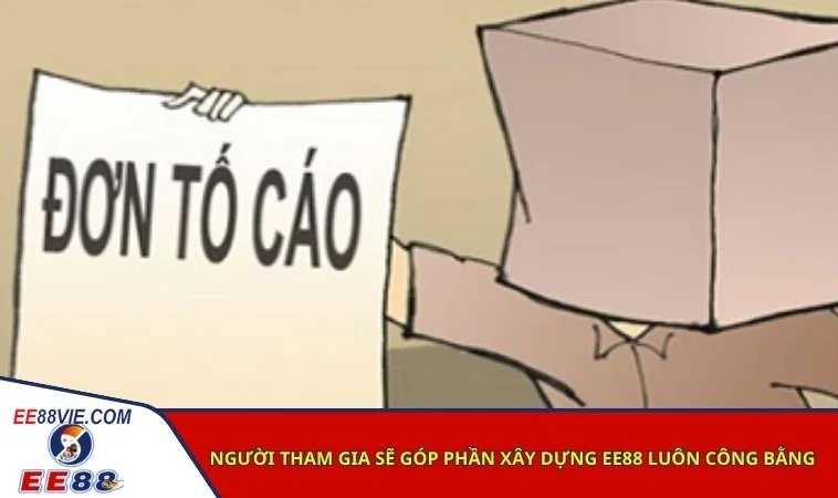 Người tham gia sẽ góp phần xây dựng EE88 luôn công bằng