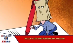 Vài lưu ý cần thiết để không xảy ra sai sót