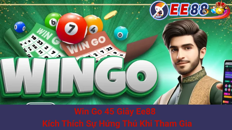 Win Go 45 Giây Ee88 - Kích Thích Sự Hứng Thú Khi Tham Gia 1 Win Go 45 Giây Ee88 - Kích Thích Sự Hứng Thú Khi Tham Gia