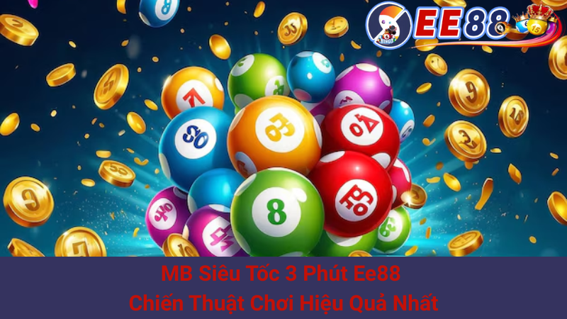MB Siêu Tốc 3 Phút Ee88 - Chiến Thuật Chơi Hiệu Quả Nhất 1 MB Siêu Tốc 3 Phút Ee88 - Chiến Thuật Chơi Hiệu Quả Nhất