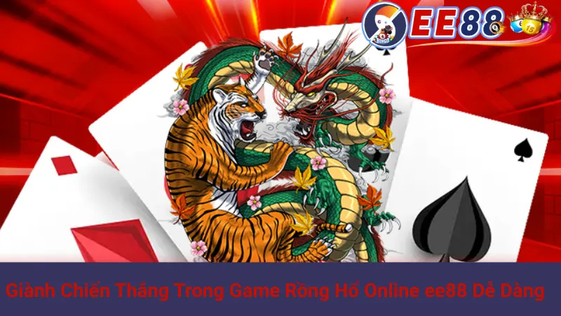 Giành Chiến Thắng Trong Game Rồng Hổ Online ee88 Dễ Dàng 1 Giành Chiến Thắng Trong Game Rồng Hổ Online ee88 Dễ Dàng