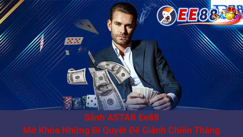Sảnh ASTAR Ee88: Mở Khóa Những Bí Quyết Để Giành Chiến Thắng 1 Sảnh ASTAR Ee88: Mở Khóa Những Bí Quyết Để Giành Chiến Thắng